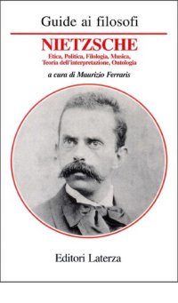 cover of the book Guida a Nietzsche Etica, Politica, Filologia, Musica, Teoria dell’interpretazione, Ontologia