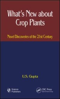 cover of the book What's New About Crop Plants: Novel Discoveries of the 21st Century