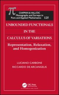 cover of the book Unbounded Functionals in the Calculus of Variations: Representation, Relaxation, and Homogenization