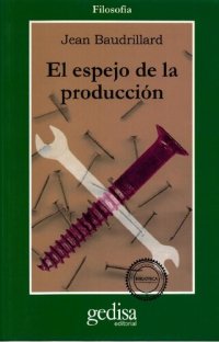 cover of the book El espejo de la producción, o la ilusion crítica del materialismo histórico