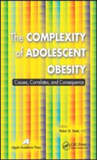 cover of the book The Complexity of Adolescent Obesity: Causes, Correlates, and Consequences