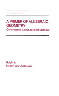 cover of the book A Primer of Algebraic Geometry: Constructive Computational Methods