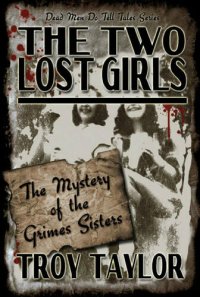 cover of the book The Two Lost Girls: The Mystery of the Grimes Sisters (Dead Men Do Tell Tales Series)