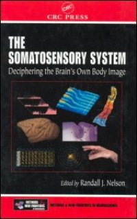 cover of the book The Somatosensory System: Deciphering the Brain's Own Body Image