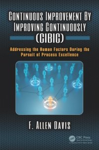 cover of the book Continuous Improvement By Improving Continuously (CIBIC): Addressing the Human Factors During the Pursuit of Process Excellence