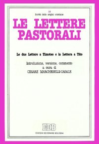 cover of the book Le lettere pastorali. Le due Lettere a Timoteo e la Lettera a Tito. Introduzione, versione, commento