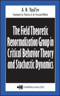 cover of the book The Field Theoretic Renormalization Group in Critical Behavior Theory and Stochastic Dynamics