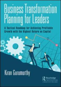 cover of the book Business Transformation Planning for Leaders: A Tactical Roadmap for Achieving Profitable Growth with the Highest Return on Capital