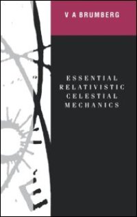 cover of the book Essential Relativistic Celestial Mechanics