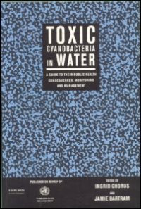 cover of the book Toxic Cyanobacteria in Water: A Guide to their Public Health Consequences, Monitoring and Management