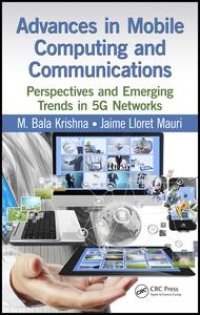 cover of the book Advances in Mobile Computing and Communications: Perspectives and Emerging Trends in 5G Networks