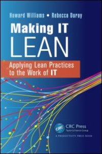 cover of the book Making IT Lean: Applying Lean Practices to the Work of IT