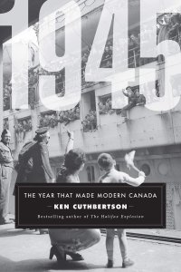 cover of the book 1945: The Year That Made Modern Canada