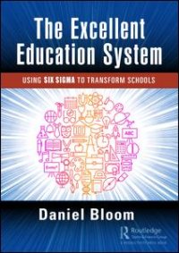 cover of the book The Excellent Education System: Using Six Sigma to Transform Schools