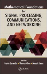 cover of the book Mathematical Foundations for Signal Processing, Communications, and Networking