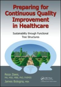 cover of the book Preparing for Continuous Quality Improvement for Healthcare: Sustainability through Functional Tree Structures