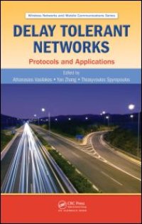 cover of the book Delay Tolerant Networks: Protocols and Applications