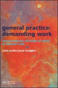 cover of the book General Practice--Demanding Work: Understanding Patterns of Work in Primary Care