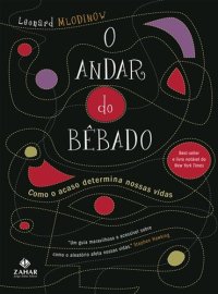 cover of the book O Andar do Bêbado - Como o Acaso Determina Nossas Vidas