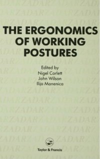 cover of the book Ergonomics Of Working Postures: Models, Methods And Cases: The Proceedings Of The First International Occupational Ergonomics Symposium, Zadar, Yugoslavia, 15-17 April 1985