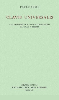 cover of the book Clavis Universalis. Arti mnemoniche e logica combinatoria da Lullo a Leibniz