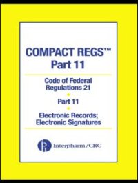 cover of the book Compact Regs Part 11: CFR 21 Part 11 Electronic Records: Electronic Signatures (10 Pack)