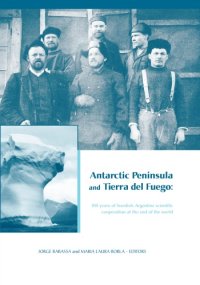 cover of the book Antarctic Peninsula & Tierra del Fuego: 100 years of Swedish-Argentine scientific cooperation at the end of the world: Proceedings of "Otto Nordensjold's Antarctic Expedition of 1901-1903 and Swedish Scientists in Patagonia: A Symposium", Buenos Aires, Ar