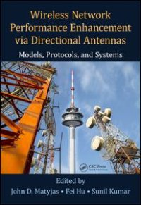 cover of the book Wireless Network Performance Enhancement via Directional Antennas: Models, Protocols, and Systems