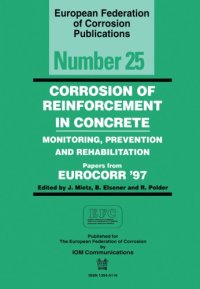 cover of the book Corrosion of reinforcement in concrete: monitoring, prevention and rehabilitation: papers from EUROCORR '97, Trondheim, Norway, 1997