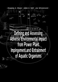 cover of the book Defining and Assessing Adverse Environmental Impact from Power Plant Impingement and Entrainment of Aquatic Organisms: Symposium in Conjunction with the Annual Meeting of the American Fisheries Society, 2001, in Phoenix, Arizona, USA