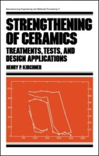 cover of the book Strengthening of Ceramics: Treatments: Tests, and Design Applications