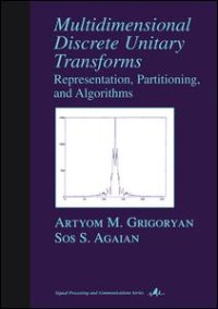 cover of the book Multidimensional Discrete Unitary Transforms: Representation: Partitioning, and Algorithms