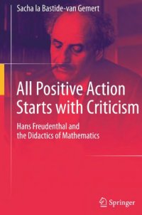 cover of the book All positive action starts with criticism. Hans Freudenthal and the didactics of mathematics