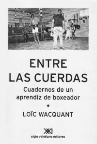 cover of the book Entre las Cuerdas: Cuadernos de un Aprendiz de Boxeador