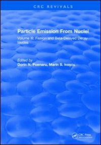 cover of the book Particle Emission From Nuclei: Volume III: Fission and Beta-Delayed Decay Modes