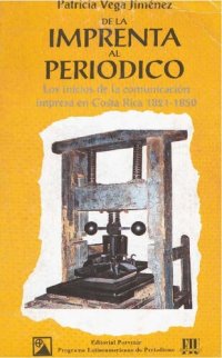 cover of the book De la imprenta al periódico. Los inicios de la comunicación impresa en Costa Rica 1821-1850