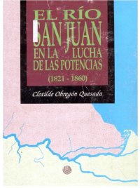 cover of the book El Río San Juan en la lucha de las potencias (1821-1860)