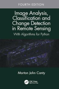 cover of the book Image Analysis, Classification and Change Detection in Remote Sensing: With Algorithms for Python, Fourth Edition