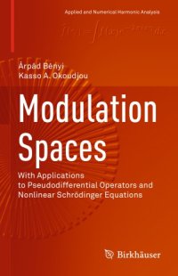 cover of the book Modulation Spaces: With Applications to Pseudodifferential Operators and Nonlinear Schrödinger Equations