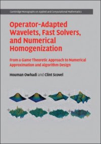 cover of the book Operator-adapted wavelets, fast solvers, and numerical homogenization: from a game theoretic approach to numerical approximation and algorithm design