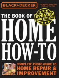 cover of the book The book of home how-to: complete photo guide to home repair & improvement