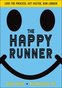 cover of the book The happy runner: love the process, get faster, run longer