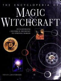 cover of the book The encyclopedia of magic & witchcraft : an illustrated historical reference to spiritual worlds