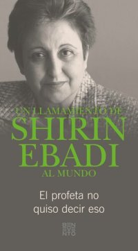 cover of the book Un llamamiento de Shirin Ebadi al mundo: El profeta no quiso decir eso (Spanish Edition)