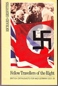 cover of the book Fellow Travellers of the Right: British Enthusiasts for Nazi Germany, 1933-1939