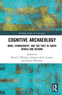 cover of the book Cognitive Archaeology: Mind, Ethnography, and the Past in South Africa and Beyond (Routledge Studies in Archaeology)