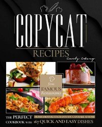 cover of the book Copycat Recipes: The Perfect Cookbook with 167 Quick and Easy Dishes from Famous Restaurants You Can Make at Home