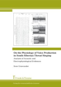 cover of the book On the Physiology of Voice Production in South-Siberian Throat Singing: Analysis of Acoustic and Electrophysiological Evidences