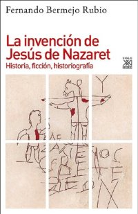 cover of the book La invención de Jesús de Nazaret. Historia, ficción, historiografía