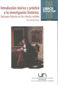 cover of the book Introducción teórica y práctica a la investigación histórica. Guía para historiar en las ciencias sociales